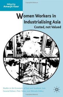Women Workers in Industrialising Asia: Costed, Not Valued (Studies in the Economies of East and South-East Asia)  