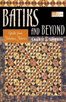 Batiks and Beyond: 22 Quilts from Fabulous Fabrics