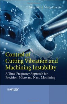 Control of Cutting Vibration and Machining Instability: A Time-Frequency Approach for Precision, Micro and Nano Machining