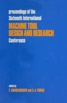 Proceedings of the Sixteenth International Machine Tool Design and Research Conference