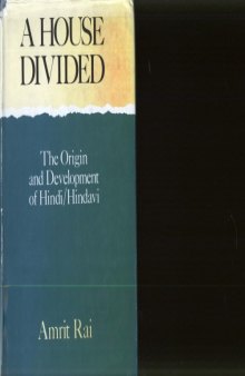 A house divided : the origin and development of Hindi/Hindavi