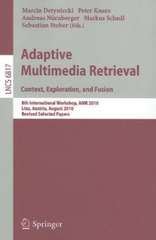 Adaptive Multimedia Retrieval. Context, Exploration, and Fusion: 8th International Workshop, AMR 2010, Linz, Austria, August 17-18, 2010, Revised Selected Papers