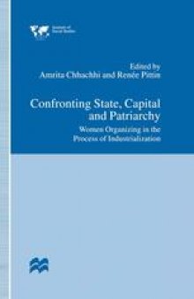Confronting State, Capital and Patriarchy: Women Organizing in the Process of Industrialization