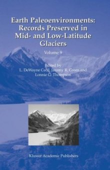 Earth Paleoenvironments: Records preserved in Mid- and Low-Latitude Glaciers (Developments in Paleoenvironmental Research)