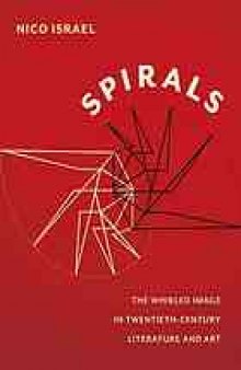 Spirals : the whirled image in twentieth-century literature and art