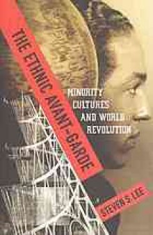 The ethnic avant-garde : minority cultures and world revolution