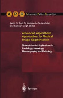 Advanced Algorithmic Approaches to Medical Image Segmentation: State-of-the-Art Applications in Cardiology, Neurology, Mammography and Pathology