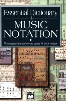 Essential Dictionary of Music Notation: The Most Practical and Concise Source for Music Notation 