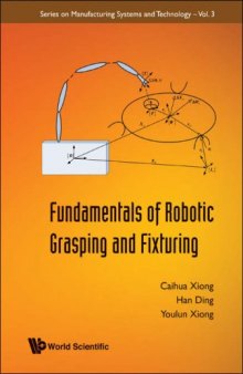 Fundamentals Of Robotic Grasping And Fixturing (Series on Manufacturing Systems and Technology) (Series on Manufacturing Systems and Technology)