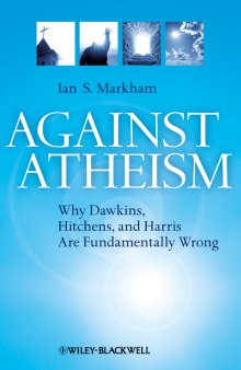 Against atheism: why Dawkins, Hitchens, and Harris are fundamentally wrong
