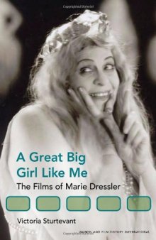 A Great Big Girl Like Me: The Films of Marie Dressler