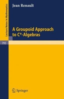A groupoid approach to C* - algebras
