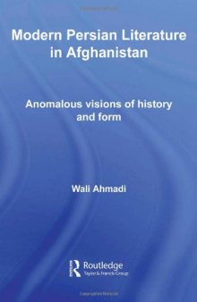 Modern Persian Literature in Afghanistan: Anomalous Visions of History and Form (Iranian Studies)