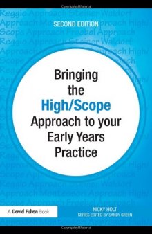 Bringing the High Scope Approach to your Early Years Practice (Bringing ... to your Early Years Practice)