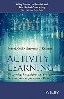 Activity Learning: Discovering, Recognizing, and Predicting Human Behavior from Sensor Data