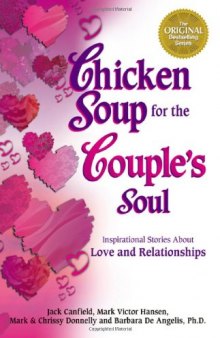 Chicken soup for the couple's soul: inspirational stories about love and relationships