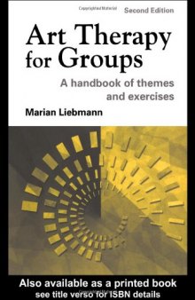 Art Therapy for Groups: A Handbook of Themes and Exercises Second Edition