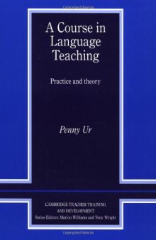 A Course in Language Teaching: Practice of Theory (Cambridge Teacher Training and Development)  