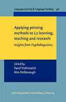Applying priming methods to L2 learning, teaching and research : insights from psycholinguistics