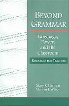 Beyond grammar : language, power, and the classroom