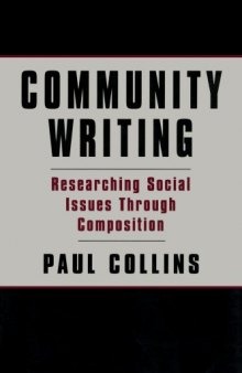 Community Writing: Researching Social Issues Through Composition (Volume in the Language, Culture, and Teaching)