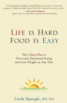 Life is hard, food is easy: the 5-step plan to overcome emotional eating and lose weight on any diet
