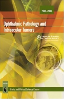 Basic and Clinical Science Course, 2008-2009, Section 4: Ophthalmic Pathology and Intraocular Tumors