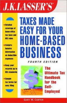 J.K. Lasser's Taxes Made Easy for Your Home Based Business
