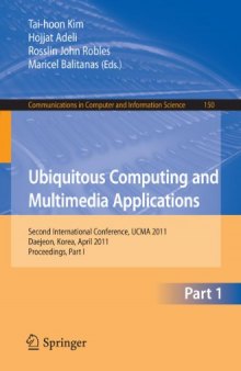 Ubiquitous Computing and Multimedia Applications: Second International Conference, UCMA 2011, Daejeon, Korea, April 13-15, 2011. Proceedings, Part I