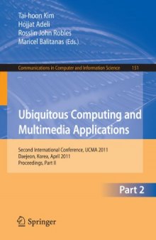 Ubiquitous Computing and Multimedia Applications: Second International Conference, UCMA 2011, Daejeon, Korea, April 13-15, 2011. Proceedings, Part II