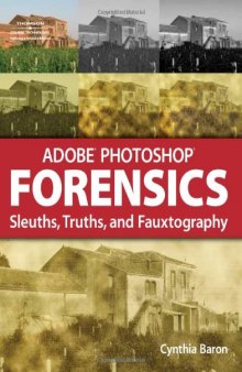 Adobe PhotoShop forensics : sleuths, truths, and fauxtography. - Description based on print version record
