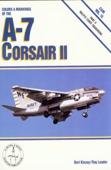 Colors & Markings of the A-7 Corsair II, Part 2: Pacific Coast Squadrons - C&M Vol. 15