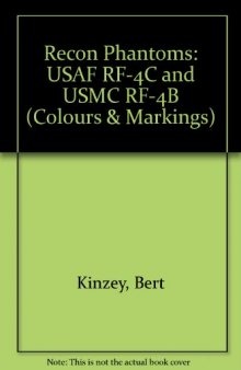 Colors and Markings of the Recon Phantoms in Detail and Scale: Covers USAF RF-4C & USMC RF-4B Variants