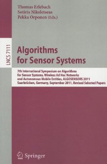Algorithms for Sensor Systems: 7th International Symposium on Algorithms for Sensor Systems, Wireless Ad Hoc Networks and Autonomous Mobile Entities, ALGOSENSORS 2011, Saarbrücken, Germany, September 8-9, 2011, Revised Selected Papers