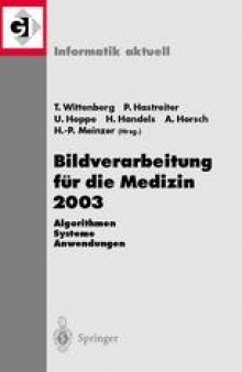 Bildverarbeitung für die Medizin 2003: Algorithmen — Systeme — Anwendungen, Proceedings des Workshops vom 9.–11. März 2003 in Erlangen