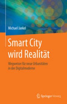 Smart City wird Realität: Wegweiser für neue Urbanitäten in der Digitalmoderne