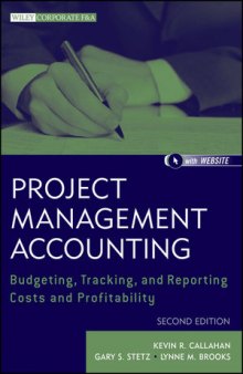 Project Management Accounting: Budgeting, Tracking, and Reporting Costs and Profitability, Second Edition