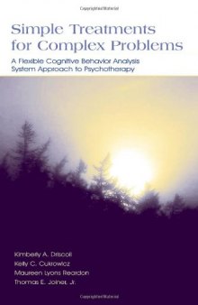 Simple Treatments for Complex Problems: A Flexible Cognitive Behavior Analysis System Approach To Psychotherapy