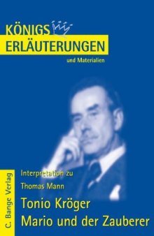 Erläuterungen zu Thomas Mann: Tonio Kröger - Mario und der Zauberer, 5. Auflage (Königs Erläuterungen und Materialien, Band 288)
