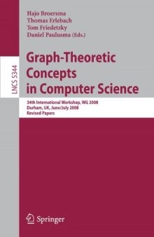 Graph-Theoretic Concepts in Computer Science: 34th International Workshop, WG 2008, Durham, UK, June 30 – July 2, 2008. Revised Papers