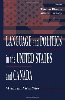 Language and Politics in the United States and Canada: Myths and Realities  