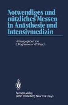 Notwendiges und nützliches Messen in Anästhesie und Intensivmedizin: 2. Internationales Erlanger Anästhesie-Symposion 24. bis 26. Mai 1984