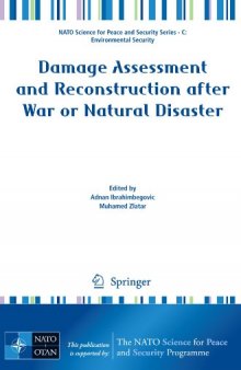 Damage Assessment and Reconstruction after War or Natural Disaster (NATO Science for Peace and Security Series C: Environmental Security)
