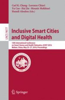 Inclusive Smart Cities and Digital Health: 14th International Conference on Smart Homes and Health Telematics, ICOST 2016, Wuhan, China, May 25-27, 2016. Proceedings