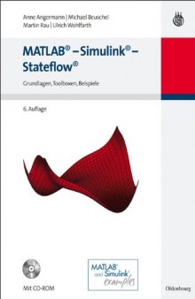 MATLAB - Simulink - Stateflow. Grundlagen, Toolboxen, Beispiele, 6. Auflage