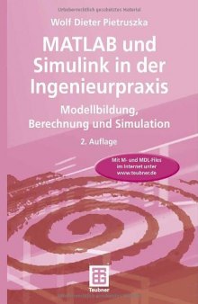 MATLAB und Simulink in der Ingenieurpraxis : Modellbildung, Berechnung und Simulation ; mit 21 Tab