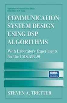 Communication System Design Using DSP Algorithms: With Laboratory Experiments for the TMS320C30