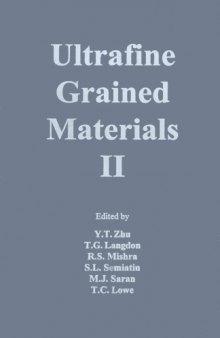 Ultrafine grained materials II : proceedings of a symposium : held during the 2002 TMS Annual Meeting in Seattle, Washington, February 17-21, 2002