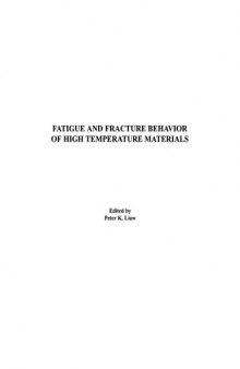 Fatigue and fracture behavior of high temperature materials : proceedings of a symposium sponsored by the Structural Materials Division (SMD) of TMS (the Minerals, Metals & Materials Society), held at the 2000 TMS Fall Meeting in St. Louis, Missouri, USA, October 8-12, 2000