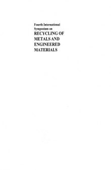 Fourth (4th) International Symposium on Recycling of Metals and Engineered Materials : proceedings of a symposium organized by the Recycling Committee of the Extraction & Processing Division and the Light Metals Division of TMS : [Pittsburgh, Pennsylvania], October 22-25, 2000